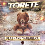 cover: Dj Torete - Play Hard/Habanera