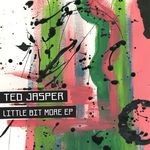 cover: Ted Jasper - Little Bit More EP