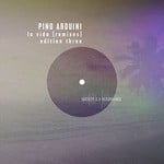 cover: Pino Arduini - La Vida (Remixes)/Edition Three