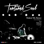 cover: Tortured Soul - Makin' Me Better