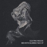 cover: Electric Rescue - Men With Blurred Face EP