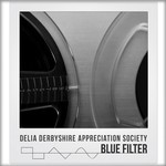 cover: Delia Derbyshire Appreciation Society - Blue Filter