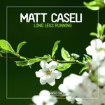 cover: Matt Caseli - Long Legs Running