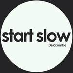 cover: Delacombe - Start Slow