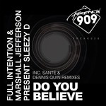 cover: Full Intention|Marshall Jefferson|Sleezy D - Do You Believe (Sante & Dennis Quin Remixes)