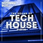 cover: Various - Nothing But... The Sound Of Tech House Vol 03