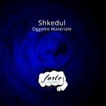 cover: Shkedul - Oggetto Materiale