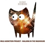 cover: Mild Addiction Project - Walking In The Madhouse