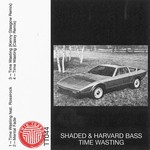 cover: Shaded & Harvard Bass - Time Wasting