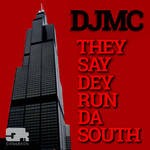 cover: Dj Mc - THEY SAY DEY RUN DA SOUTH EP