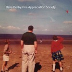 cover: Delia Derbyshire Appreciation Society - Delia Derbyshire Appreciation Society