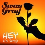 cover: Sway Gray - Hey (I'm Sorry)