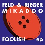 cover: Feld|Mikadoo|Rieger - Foolish EP