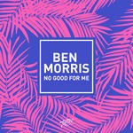 cover: Ben Morris - No Good For Me