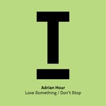 cover: Adrian Hour - Love Something/Don't Stop