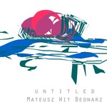 cover: Mateusz Wit Bednarz - Untitled