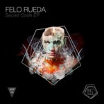 cover: Felo Rueda - Secret Code EP