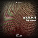 cover: Lower Bass - The Projector EP