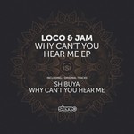 cover: Loco & Jam - Why Can't You Hear Me