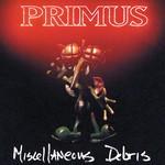 cover: Primus - Miscellaneous Debris