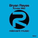 cover: Bryan Reyes - Xcuse Me!