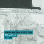 cover: Hugo Olim|Simon Whetham - Mic Madeira