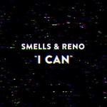 cover: Smells & Reno - I Can