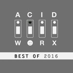 cover: Various - AcidWorx (Best Of 2016)