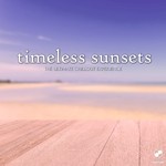 cover: Various - Timeless Sunsets - The Ultimate Chillout Experience