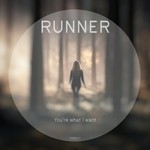 cover: Runner - You're What I Want