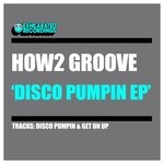 cover: How2 Groove - Disco Pumpin EP