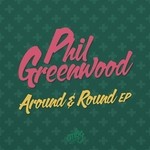 cover: Phil Greenwood - Around & Round EP