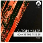 cover: Alton Miller - Now Is The Time EP