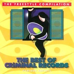 cover: Various - The Freestyle Compilation: The Best Of Criminal Records