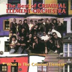 cover: Criminal Element Orchestra - The Best Of The Criminal Element Orchestra