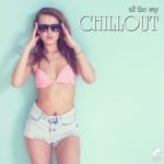 cover: Various - All The Way Chillout