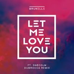 cover: Brunelle - Let Me Love You