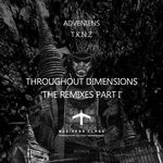 cover: Adveniens|Tknz - Throughout Dimensions: The Remixes Part I