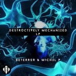 cover: Beterror|M1ch3l P|Maza - Destructively Mechanized LP