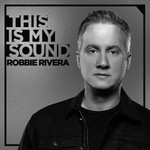 cover: Robbie Rivera - This Is My Sound