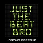 cover: Joachim Garraud - Just The Beat Bro