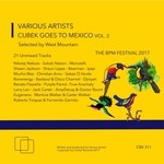 cover: Various|West Mountain - Cubek Goes To Mexico Vol 2 The BPM Festival 2017, Selected By West Mountain