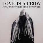 cover: Jealous Of The Birds|Ryan Vail - Love Is A Crow