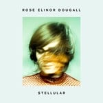 cover: Rose Elinor Dougall - Stellular