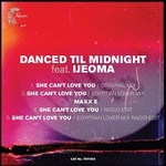 cover: Danced Til Midnight|Ijeoma - She Can't Love You