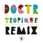 cover: Doctr - Tropique: The Remixes