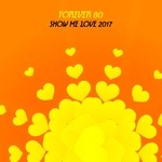 cover: Forever 80 - Show Me Love 2017