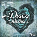 cover: Various - Nothing But... Disco Selections Vol 3