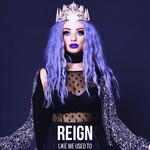 cover: Reign - Like We Used To