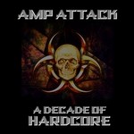 cover: Amp Attack - A Decade Of Hardcore